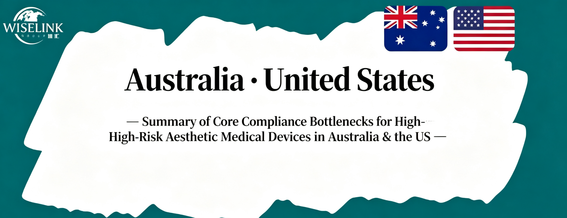 Do Not Rush Registration! Summary of Core Compliance Bottlenecks for High-Risk Aesthetic Medical Devices in Australia & the US